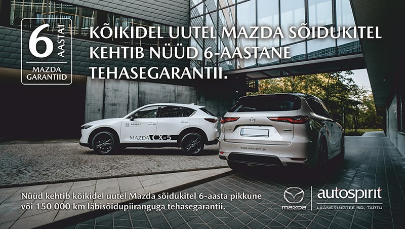 KÕIKIDEL UUTEL MAZDA SÕIDUKITEL KEHTIB NÜÜD 6-AASTANE TEHASEGARANTII.